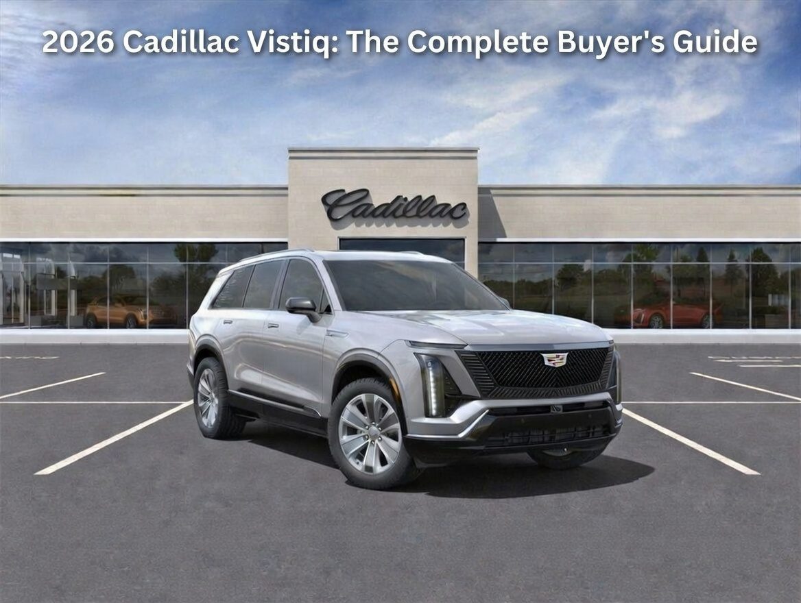 2026 Cadillac Vistiq: The Complete Buyer’s Guide