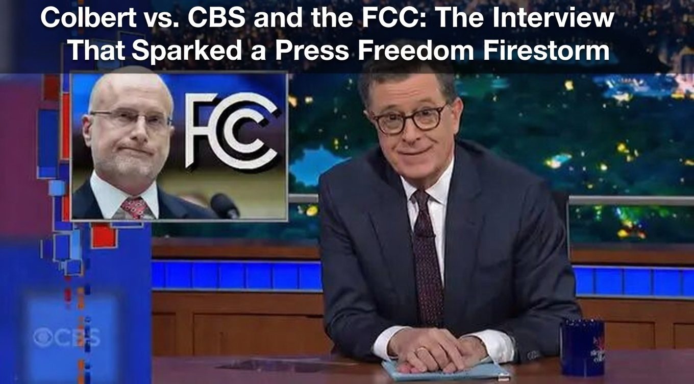 Colbert vs. CBS and the FCC: The Interview That Sparked a Press Freedom Firestorm