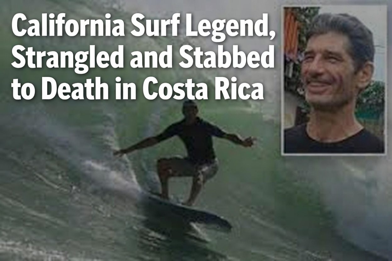 California Surf Legend, Strangled and Stabbed to Death in Costa Rica