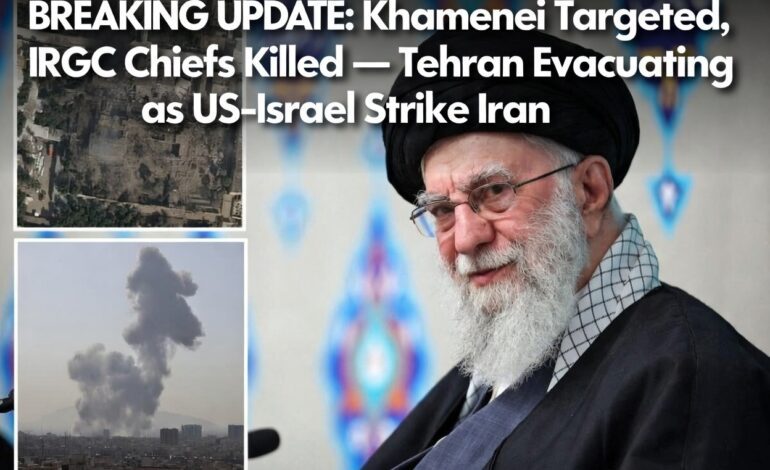 Khamenei Targeted, IRGC Chiefs Killed — Tehran Evacuating as US-Israel Strike Iran