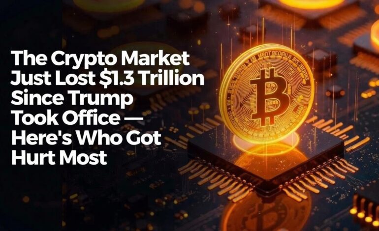 The Crypto Market Just Lost $1.3 Trillion Since Trump Took Office — Here’s Who Got Hurt Most