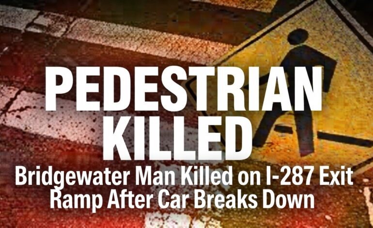 Bridgewater Man Killed on I-287 Exit Ramp After Car Breaks Down