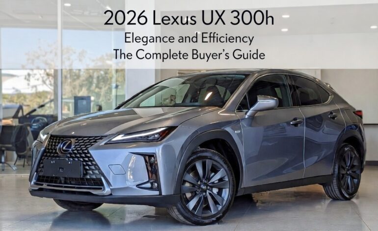 2026 Lexus UX 300h: Elegance and Efficiency The Complete Buyer’s Guide — Specs, All Trims, 43 MPG, Rivals & the Honest Verdict