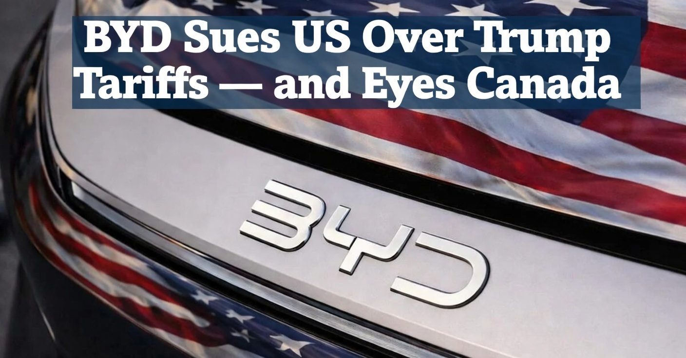 BYD Sues US Over Trump Tariffs — and Eyes Canada