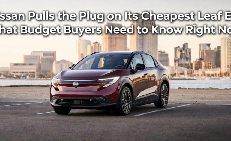 Nissan Pulls the Plug on Its Cheapest Leaf EV: What Budget Buyers Need to Know Right Now
