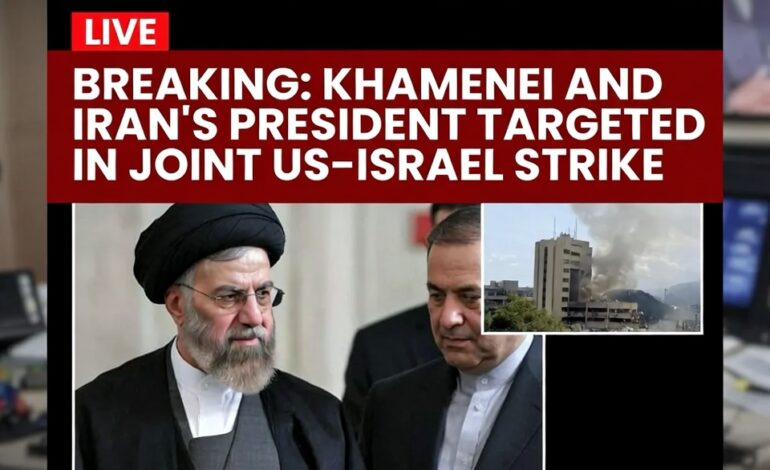 Khamenei and Iran’s President Targeted in Joint US-Israel Strike
