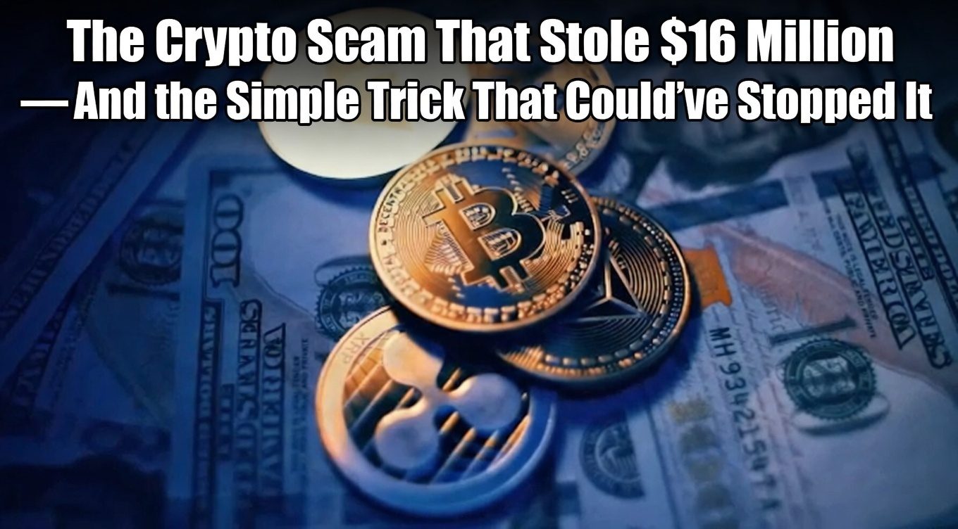 The Crypto Scam That Stole $16 Million — And the Simple Trick That Could’ve Stopped It
