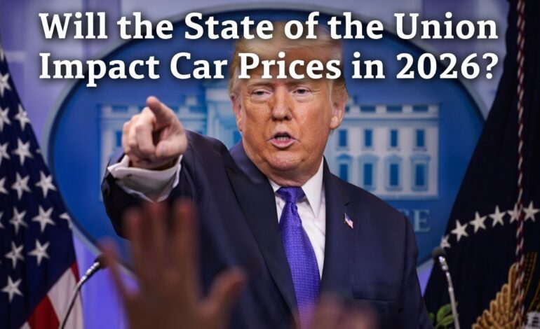 Will the State of the Union Impact Car Prices in 2026?