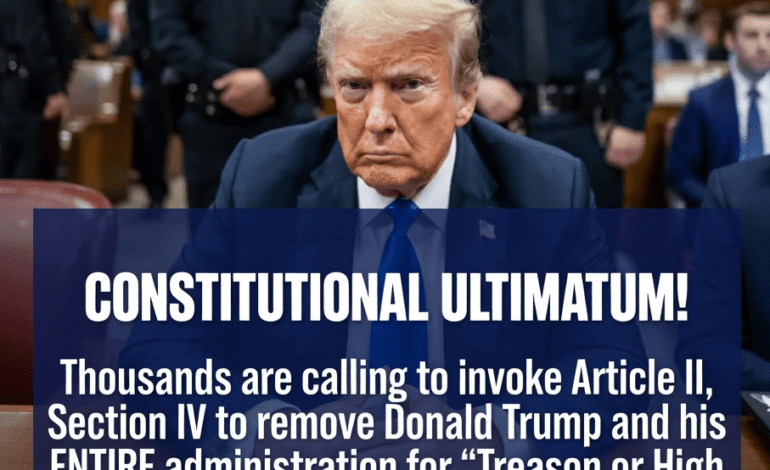 CONSTITUTIONAL ULTIMATUM: The People Invoke Article II to Remove Trump