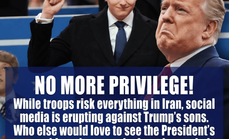TOTAL OUTRAGE! Social Media Demands Trump’s Sons Join the Troops in Iran