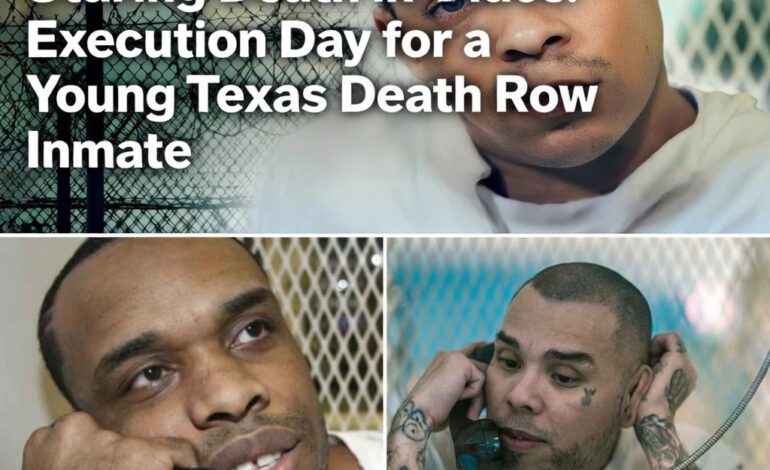 Staring Death in the Face: Execution Day for a Young Texas Death Row Inmate
