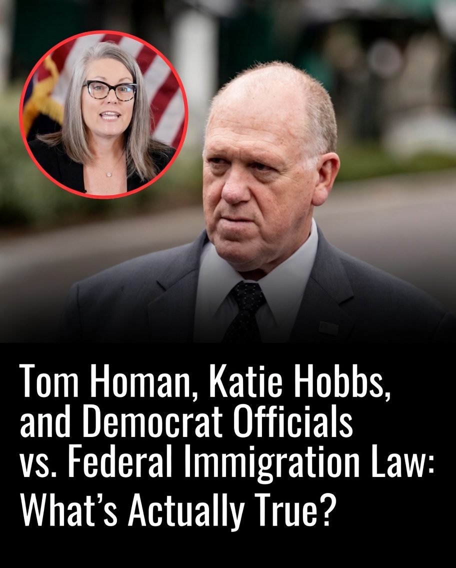 Tom Homan, Katie Hobbs, and Democrat Officials vs. Federal Immigration Law: What’s Actually True?
