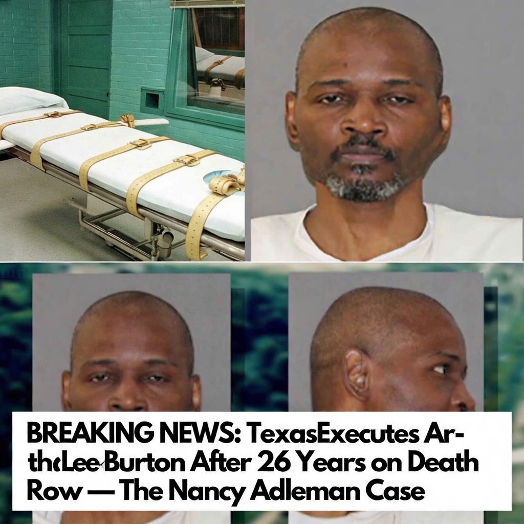 Texas Executes Arthur Lee Burton After 26 Years on Death Row — The Nancy Adleman Case