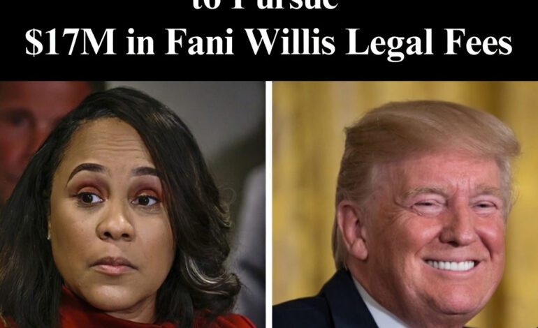 Judge Allows Trump and Co-Defendants to Pursue $17M in Fani Willis Legal Fees