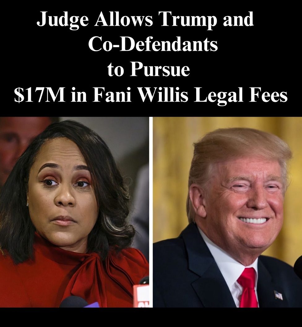 Judge Allows Trump and Co-Defendants to Pursue $17M in Fani Willis Legal Fees