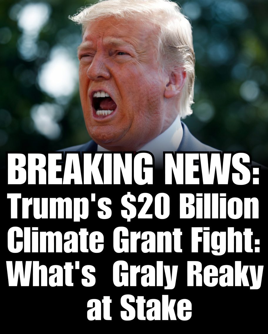 Trump’s $20 Billion Climate Grant Fight: What’s Really at Stake