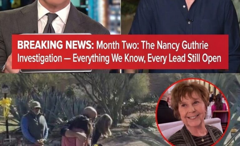 Month Two: The Nancy Guthrie Investigation — Everything We Know, Every Lead Still Open