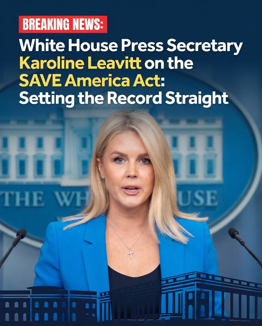 White House Press Secretary Karoline Leavitt on the SAVE America Act: Setting the Record Straight