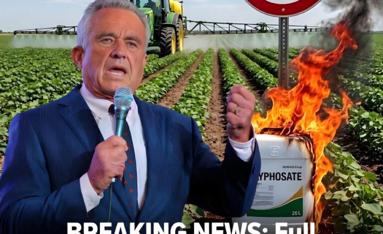 Full Nationwide Ban on Glyphosate in U.S. Food Production: RFK Jr. Is Leading the Charge
