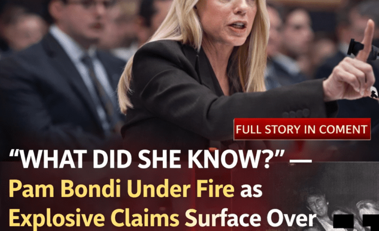 “WHAT DID SHE KNOW?” — Pam Bondi Under Fire as Explosive Claims Surface Over Missing Evidence & FBI Testimony Records