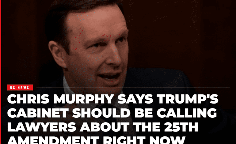 “Senator Murphy Drops 25th Amendment Bombshell on Trump”