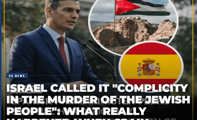 Israel Called It “Complicity in the Murder of the Jewish People”: What Really Happened When Spain Recognized Palestine?