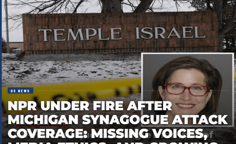 NPR Criticized for Michigan Synagogue Coverage – Missing Victims’ Voices Sparks Debate